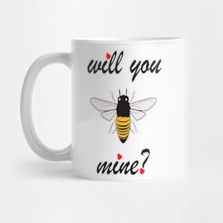 VALENTINE'S DAY - WILL YOU BE MINE- TSHIRT - LOVE Mug